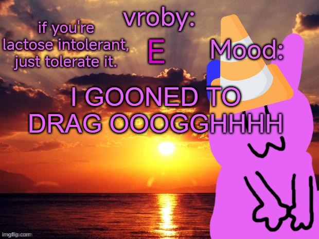 easy as hell | I GOONED TO DRAG OOOGGHHHH | image tagged in vroby temp cruz ye | made w/ Imgflip meme maker