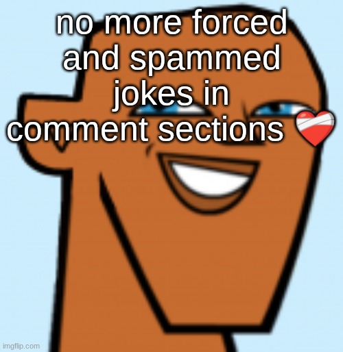 justin (hd) | no more forced and spammed jokes in comment sections ❤‍🩹 | image tagged in justin hd | made w/ Imgflip meme maker