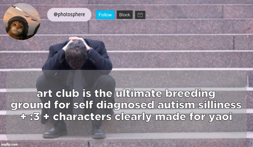 cooked guy | art club is the ultimate breeding ground for self diagnosed autism silliness + :3 + characters clearly made for yaoi | image tagged in cooked guy | made w/ Imgflip meme maker