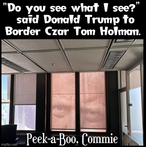 Merry Christmas, You Filthy Commies! | image tagged in vince vance,donald trump,illegal immigrants,commies,peek-a-boo,merry christmas | made w/ Imgflip meme maker