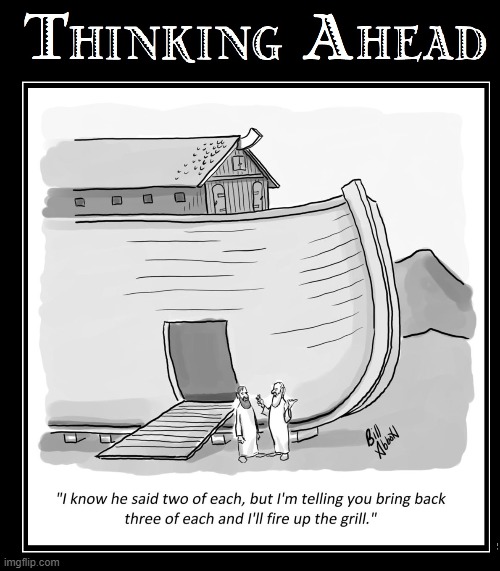 After 1000s of years... Men still being Men | image tagged in vince vance,noah's ark,barbecue,bbq,men,grill | made w/ Imgflip meme maker