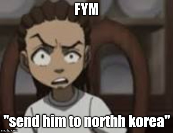 FYM "send him to northh korea" | image tagged in disgusted | made w/ Imgflip meme maker