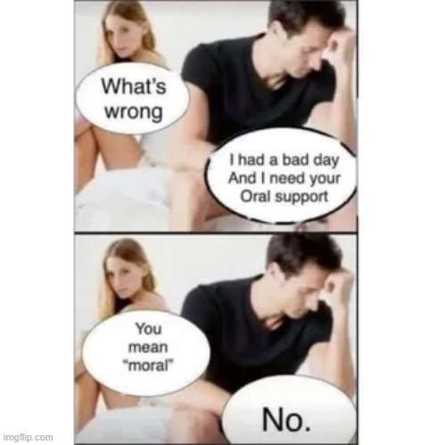 Oral Support | image tagged in sex jokes | made w/ Imgflip meme maker