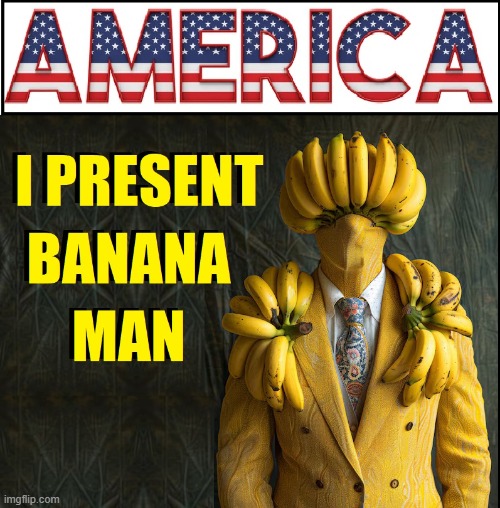 Banana Man Drives the Ladies Bananas | image tagged in vince vance,bananas,memes,introducing,banana man,america | made w/ Imgflip meme maker