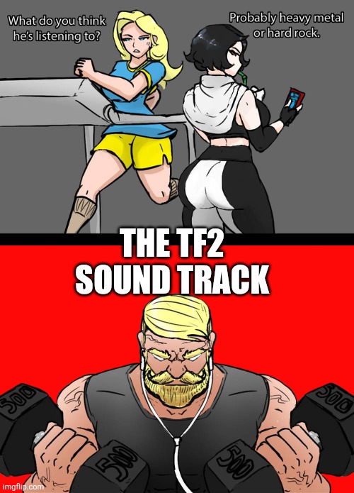 Its so fire | THE TF2 SOUND TRACK | image tagged in i wonder if what he s listening to,tf2 | made w/ Imgflip meme maker