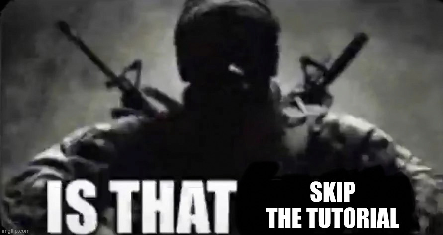 Is that Freiza? | SKIP THE TUTORIAL | image tagged in is that freiza | made w/ Imgflip meme maker