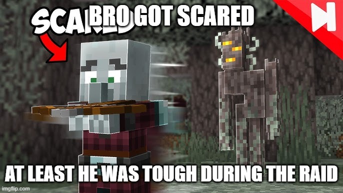 Pillager Running Away From Creaking | BRO GOT SCARED; AT LEAST HE WAS TOUGH DURING THE RAID | image tagged in pillager running away from creaking | made w/ Imgflip meme maker