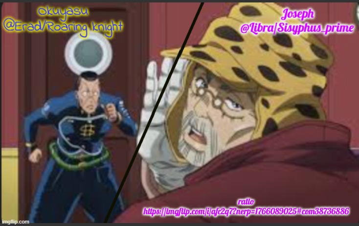Erad and Libra JJBA shared temp | ratio
https://imgflip.com/i/afc2q7?nerp=1766089025#com38736886 | image tagged in erad and libra jjba shared temp | made w/ Imgflip meme maker