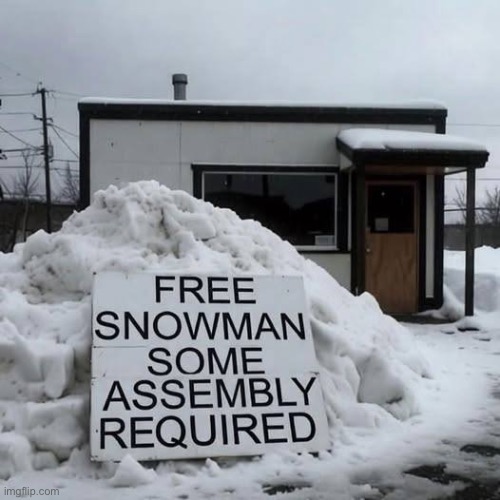 Free snowman… | image tagged in repost,sign,snow,free snowman | made w/ Imgflip meme maker
