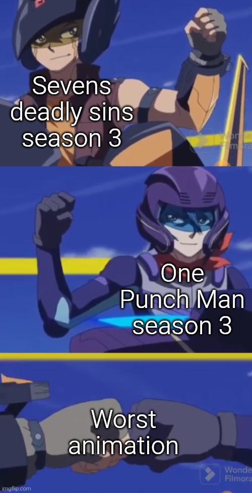 Coincidence!? I ABSOLUTELY THINK NOT!!! | Sevens deadly sins season 3; One Punch Man season 3; Worst animation | image tagged in seven deadly sins,one punch man,animation,memes | made w/ Imgflip meme maker