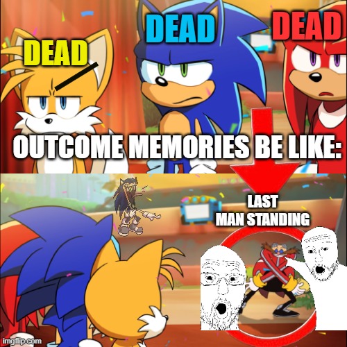 E.G.G.M.A.N. L.M.S | DEAD; DEAD; DEAD; OUTCOME MEMORIES BE LIKE:; LAST MAN STANDING | image tagged in team sonic eggman dance | made w/ Imgflip meme maker