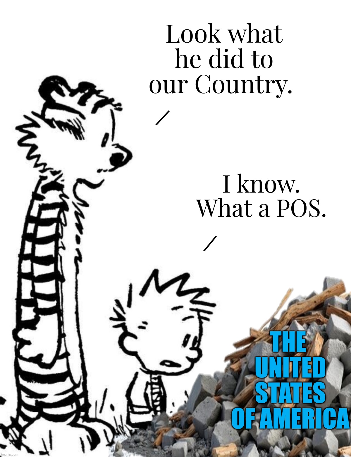 Sad moment | Look what he did to our Country. I know. 
What a POS. THE 
UNITED STATES
OF AMERICA / / | image tagged in sad moment | made w/ Imgflip meme maker