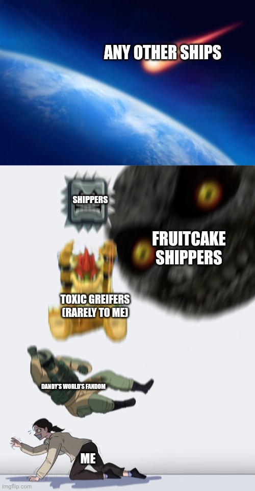 ME DANDY'S WORLD'S FANDOM TOXIC GREIFERS (RARELY TO ME) SHIPPERS FRUITCAKE SHIPPERS ANY OTHER SHIPS | image tagged in meteorite,crushing combo | made w/ Imgflip meme maker