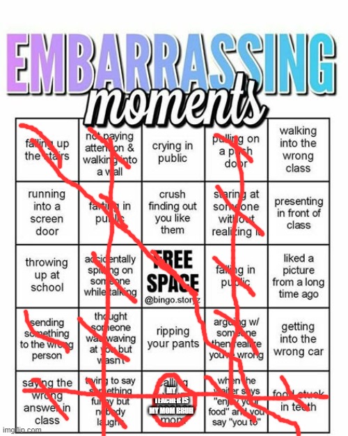 embarassing bingo | MY TEACHER IS MY MOM BRUH | image tagged in embarassing bingo | made w/ Imgflip meme maker