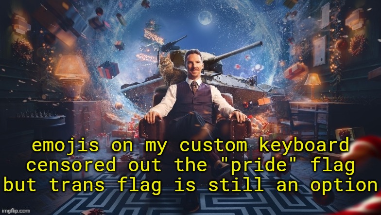hm | emojis on my custom keyboard censored out the "pride" flag but trans flag is still an option | image tagged in benedict cumberbatch | made w/ Imgflip meme maker