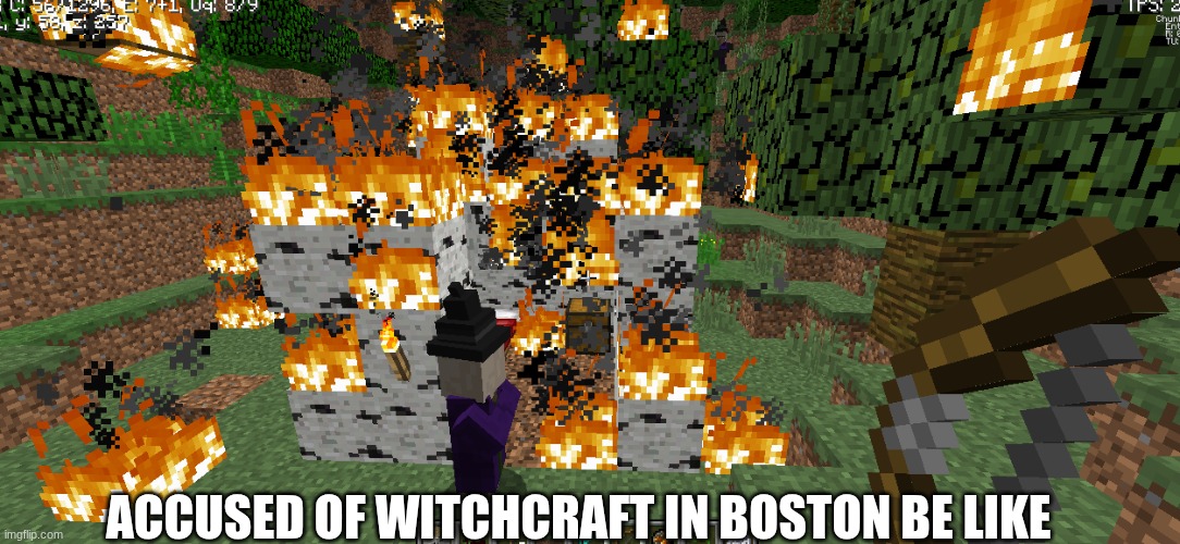 boston meme | ACCUSED OF WITCHCRAFT IN BOSTON BE LIKE | image tagged in memes,boston,minecraft,minecraft memes,witchcraft,funny memes | made w/ Imgflip meme maker