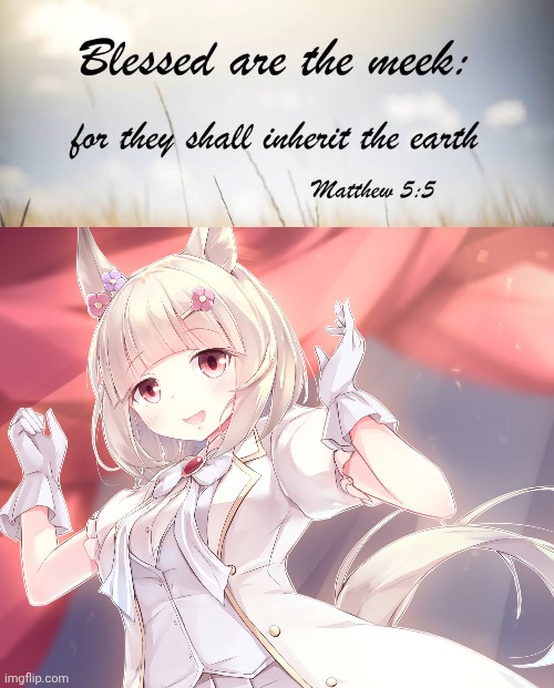 Blessed are the (happy) meek | image tagged in uma musume,bible verse | made w/ Imgflip meme maker