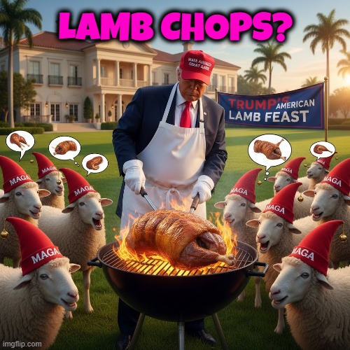 LAMB CHOPS? | LAMB CHOPS? | image tagged in trump,maga,sheep,lamb chops,prankster,merry | made w/ Imgflip meme maker