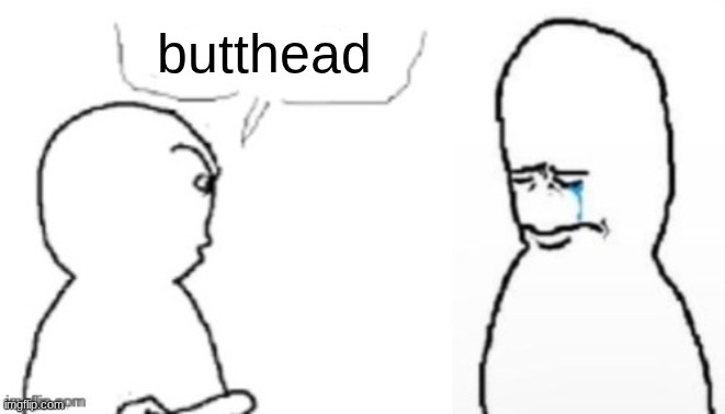 blank poopy template | butthead | image tagged in blank poopy template | made w/ Imgflip meme maker