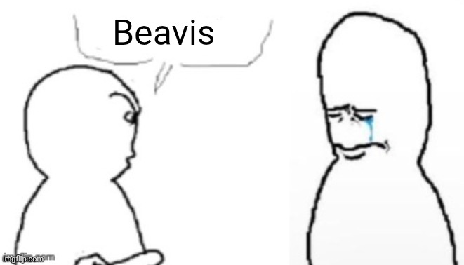 blank poopy template | Beavis | image tagged in blank poopy template | made w/ Imgflip meme maker