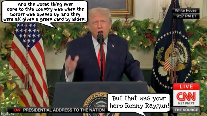 Residential Screech to Merica | And the worst thing ever done to this country was when the border was opened up and they were all given a green card by Biden! But that was your hero Ronny Raygun! | image tagged in residential screech to merica | made w/ Imgflip meme maker