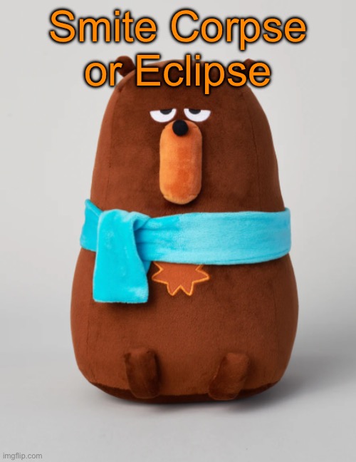 Battle of the OGs | Smite Corpse or Eclipse | image tagged in falstaff plush,voting game s14 | made w/ Imgflip meme maker