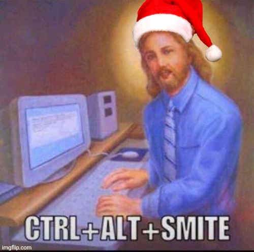 ctrl+alt+smite | image tagged in ctrl alt smite | made w/ Imgflip meme maker