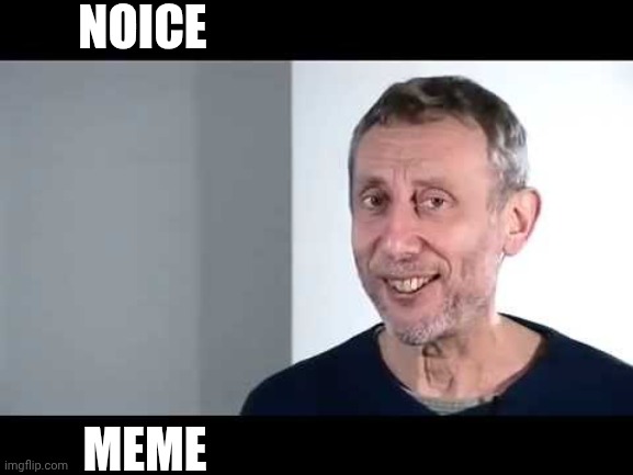 noice | NOICE MEME | image tagged in noice | made w/ Imgflip meme maker