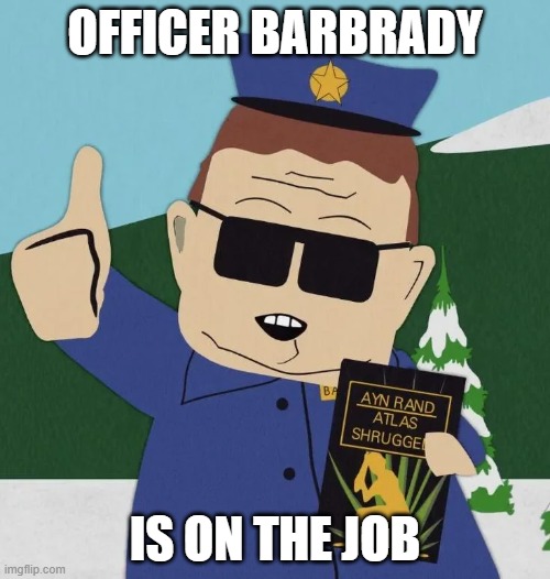 officer barbrady | OFFICER BARBRADY; IS ON THE JOB | image tagged in funny | made w/ Imgflip meme maker