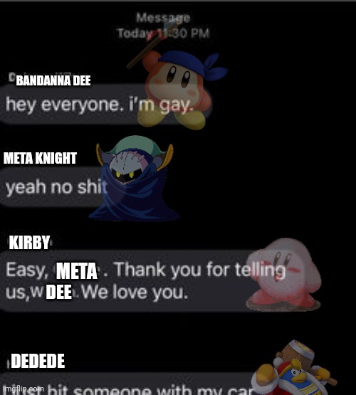 BANDANNA DEE; META KNIGHT; KIRBY; META; DEE; DEDEDE | made w/ Imgflip meme maker