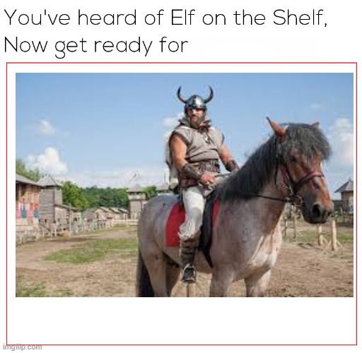 norse on a horse | image tagged in elf on the shelf | made w/ Imgflip meme maker