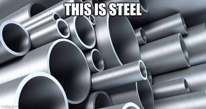 THIS IS STEEL | made w/ Imgflip meme maker