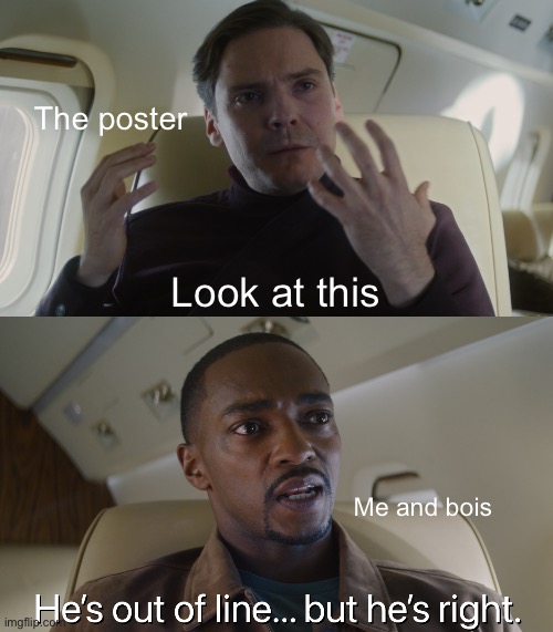 He's out of line...but he's right | The poster Look at this Me and bois | image tagged in he's out of line but he's right | made w/ Imgflip meme maker