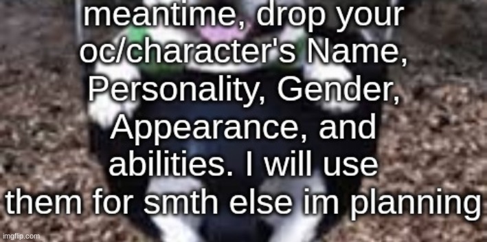 13 spots remain, i forgot to mention you need to describe appearance in words to make it easier for the ai to understand. | made w/ Imgflip meme maker