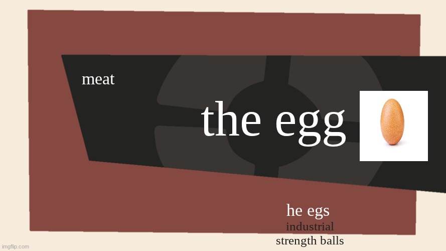 touch grass 2 new class | the egg; meat; he egs; industrial strength balls | image tagged in meet the blank,meat the egg,meet the egg,touch grass 2,class reveal,tf2 | made w/ Imgflip meme maker