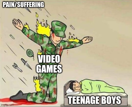 Soldier protecting sleeping child | PAIN/SUFFERING; VIDEO GAMES; TEENAGE BOYS | image tagged in soldier protecting sleeping child | made w/ Imgflip meme maker