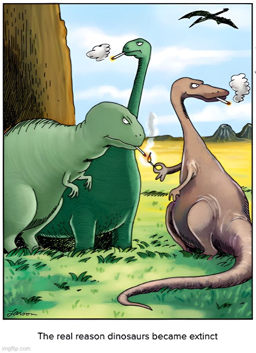 Those must’ve been some really strong cigarettes… | image tagged in the far side,comics,dinosaurs,smoking,extinction,real reason | made w/ Imgflip meme maker