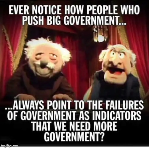 Inconvenient Truth | image tagged in big government,evil government,liberals,y'all got any more of that,something's wrong i can feel it | made w/ Imgflip meme maker