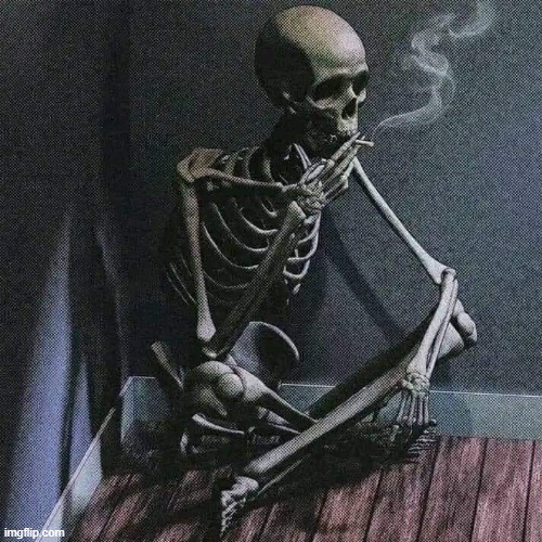 no meme, just a skeleton smoking a blunt | image tagged in skeleton smoke | made w/ Imgflip meme maker