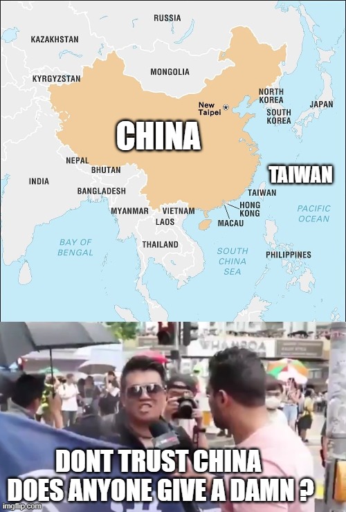CHINA TAIWAN DONT TRUST CHINA 
DOES ANYONE GIVE A DAMN ? | image tagged in west taiwan,donald trump dont trust china | made w/ Imgflip meme maker