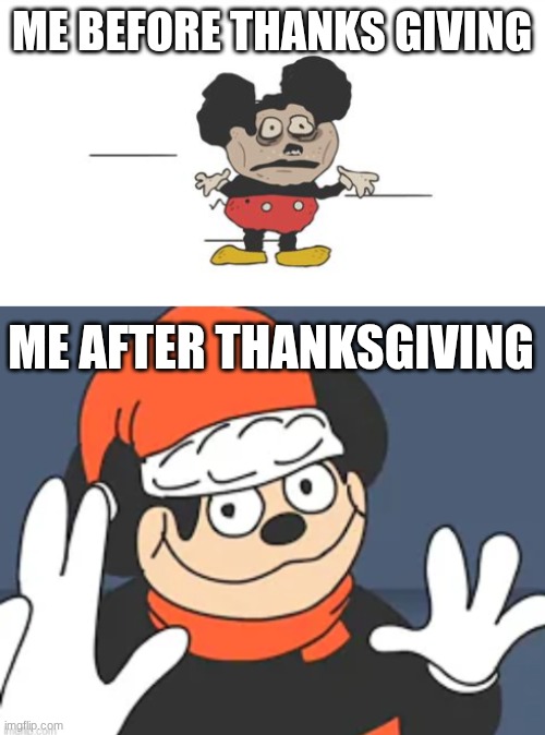 KRIMA! | ME BEFORE THANKS GIVING; ME AFTER THANKSGIVING | image tagged in krima,krimas,christmas,thanksgiving | made w/ Imgflip meme maker