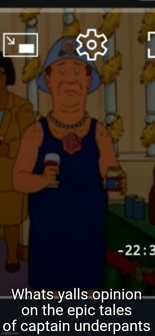 Bill | Whats yalls opinion on the epic tales of captain underpants | image tagged in bill | made w/ Imgflip meme maker