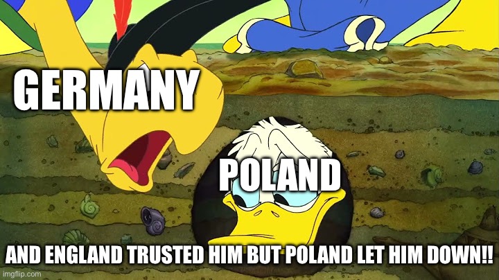 *insert air raid siren here* | GERMANY; POLAND; AND ENGLAND TRUSTED HIM BUT POLAND LET HIM DOWN!! | image tagged in and goofy trusted him but donald let him down,world war 2,germany,adolf hitler,air raid | made w/ Imgflip meme maker