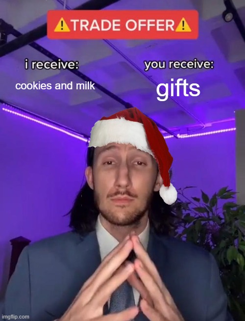 Merry christmas | cookies and milk; gifts | image tagged in trade offer | made w/ Imgflip meme maker