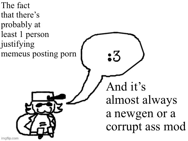 Spitting a lukewarm take | The fact that there’s probably at least 1 person justifying memeus posting porn; And it’s almost always a newgen or a corrupt ass mod | image tagged in ducc-the-ultimate's creature announcement temp | made w/ Imgflip meme maker