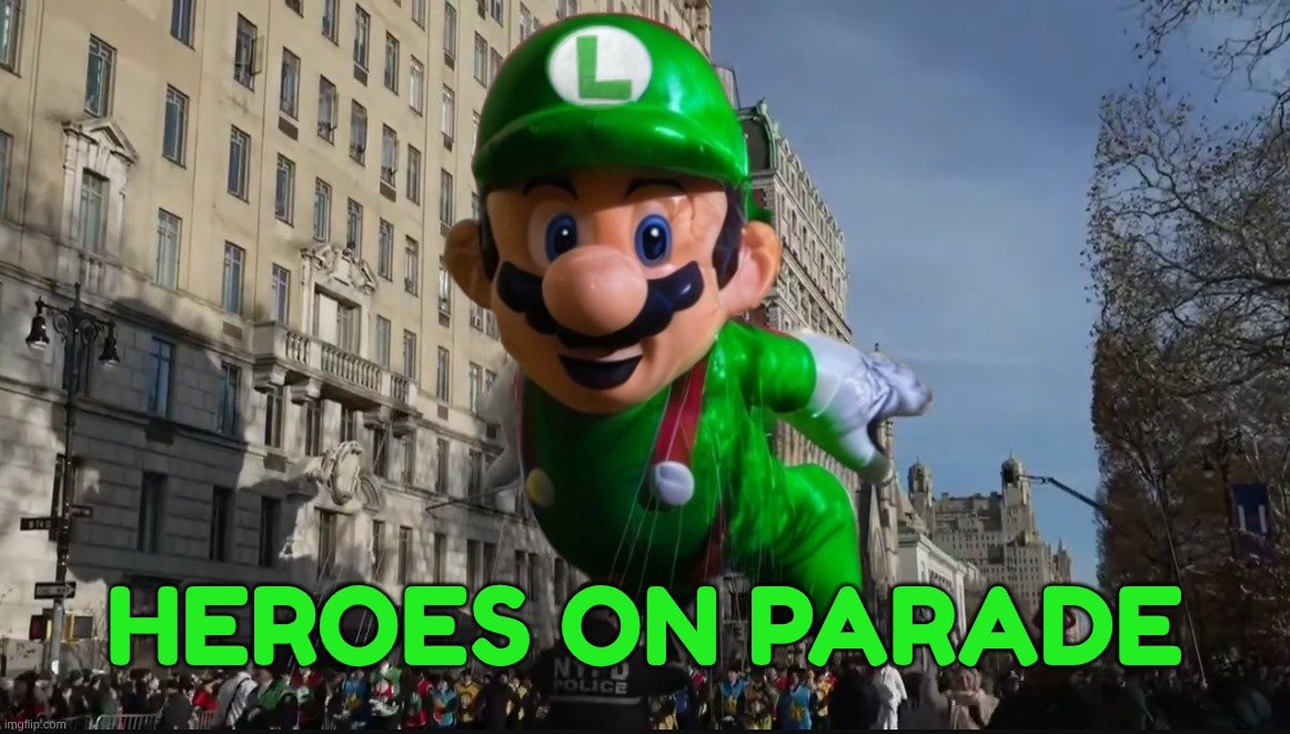 If you know, you know. | HEROES ON PARADE | image tagged in luigi,luigi death stare,hero,parade,health care,revolution | made w/ Imgflip meme maker