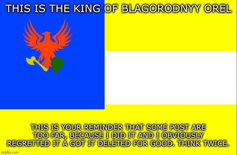 Nobel Eagle Banner | THIS IS YOUR REMINDER THAT SOME POST ARE TOO FAR, BECAUSE I DID IT AND I OBVIOUSLY REGRETTED IT A GOT IT DELETED FOR GOOD. THINK TWICE. | image tagged in nobel eagle banner | made w/ Imgflip meme maker