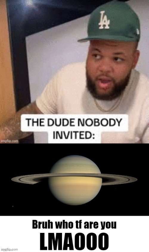 image tagged in bruh who tf are you lmaooo | made w/ Imgflip meme maker