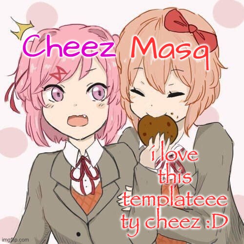 Natsuki + Sayori temp | i love this templateee ty cheez :D | image tagged in natsuki sayori temp | made w/ Imgflip meme maker