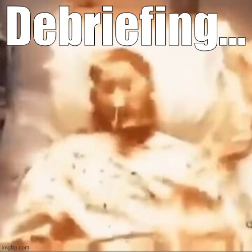 Markiplier on fire | Debriefing... | image tagged in markiplier on fire | made w/ Imgflip meme maker